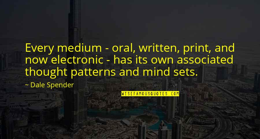Wastefulness In America Quotes By Dale Spender: Every medium - oral, written, print, and now Wastefulness In America Quotes By Dale Spender: Every medium - oral, written, print, and now