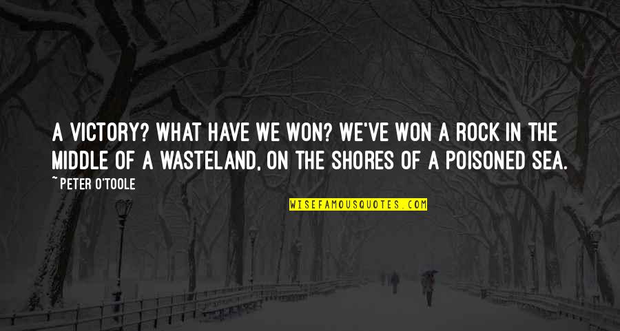 Wasteland Quotes By Peter O'Toole: A victory? What have we won? We've won