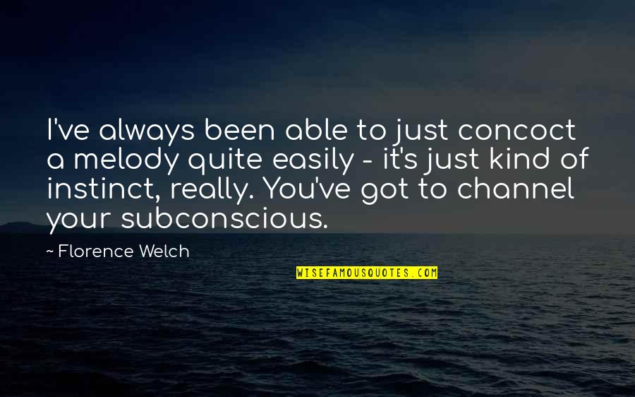 Wasteoids Quotes By Florence Welch: I've always been able to just concoct a Wasteoids Quotes By Florence Welch: I've always been able to just concoct a