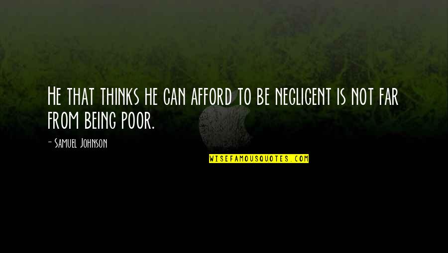 Wasterec Quotes By Samuel Johnson: He that thinks he can afford to be