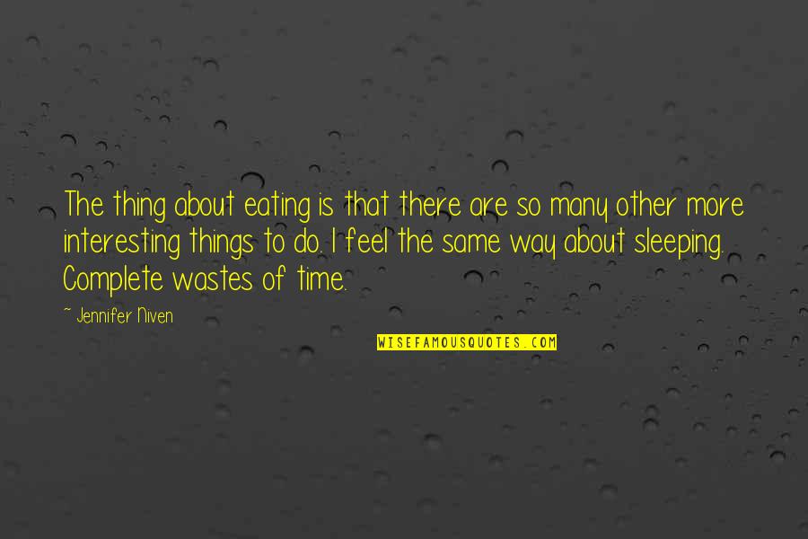 Wastes Of Time Quotes By Jennifer Niven: The thing about eating is that there are