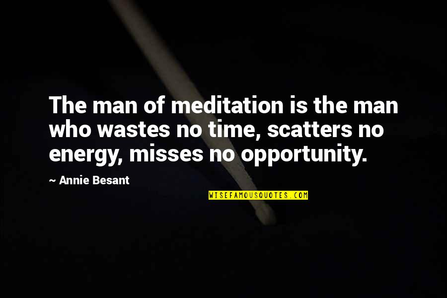 Wastes Time Quotes By Annie Besant: The man of meditation is the man who Wastes Time Quotes By Annie Besant: The man of meditation is the man who