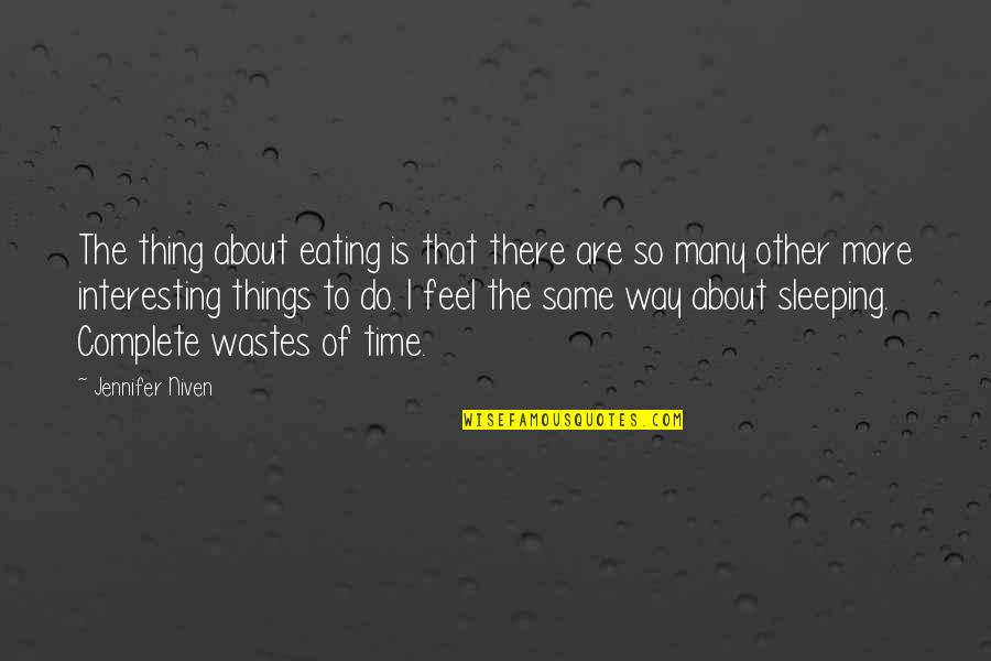 Wastes Time Quotes By Jennifer Niven: The thing about eating is that there are Wastes Time Quotes By Jennifer Niven: The thing about eating is that there are