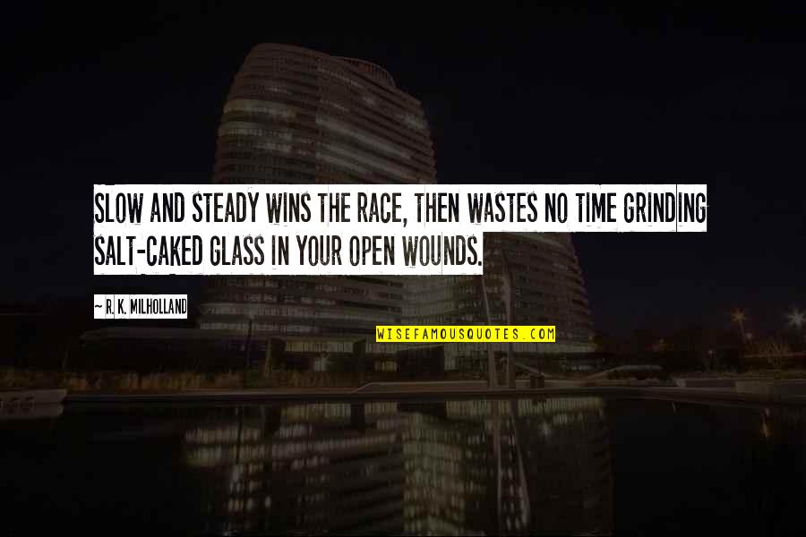 Wastes Time Quotes By R. K. Milholland: Slow and steady wins the race, then wastes Wastes Time Quotes By R. K. Milholland: Slow and steady wins the race, then wastes