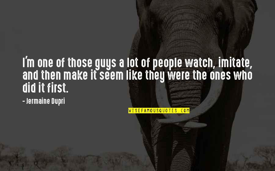 Wasteyelo Quotes By Jermaine Dupri: I'm one of those guys a lot of