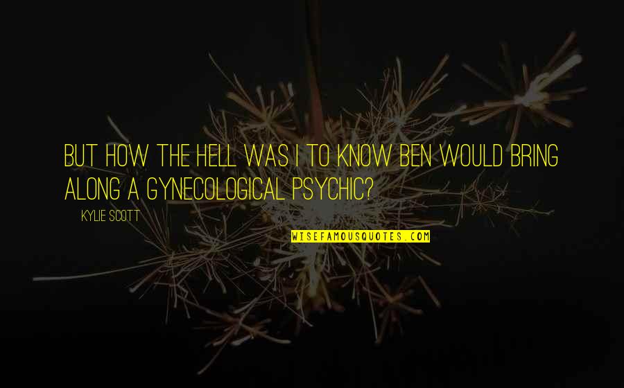 Wasteyelo Quotes By Kylie Scott: But how the hell was I to know