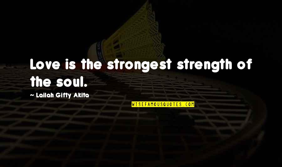 Wasteypants Quotes By Lailah Gifty Akita: Love is the strongest strength of the soul. Wasteypants Quotes By Lailah Gifty Akita: Love is the strongest strength of the soul.