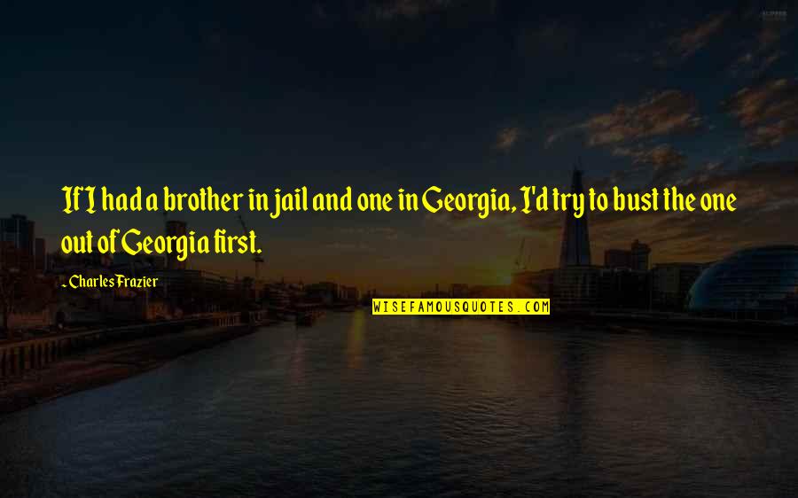 Wasthepostofficeopentoday Quotes By Charles Frazier: If I had a brother in jail and Wasthepostofficeopentoday Quotes By Charles Frazier: If I had a brother in jail and