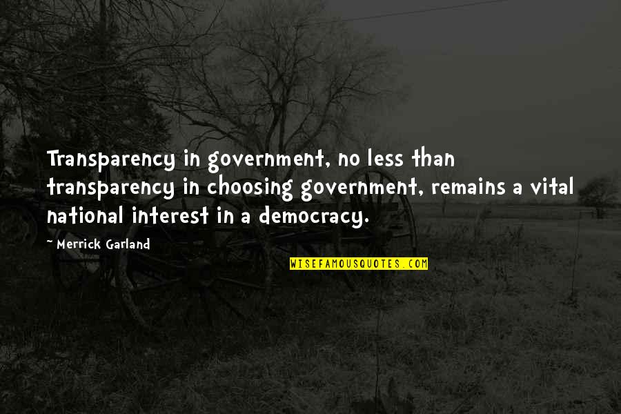 Wasting All These Tears Quotes By Merrick Garland: Transparency in government, no less than transparency in