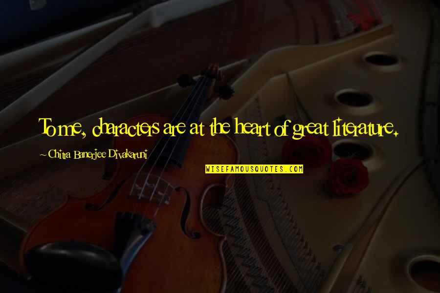 Wasting Electricity Quotes By Chitra Banerjee Divakaruni: To me, characters are at the heart of Wasting Electricity Quotes By Chitra Banerjee Divakaruni: To me, characters are at the heart of