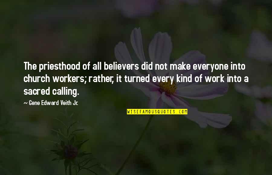 Wasting Opportunities Quotes By Gene Edward Veith Jr.: The priesthood of all believers did not make Wasting Opportunities Quotes By Gene Edward Veith Jr.: The priesthood of all believers did not make