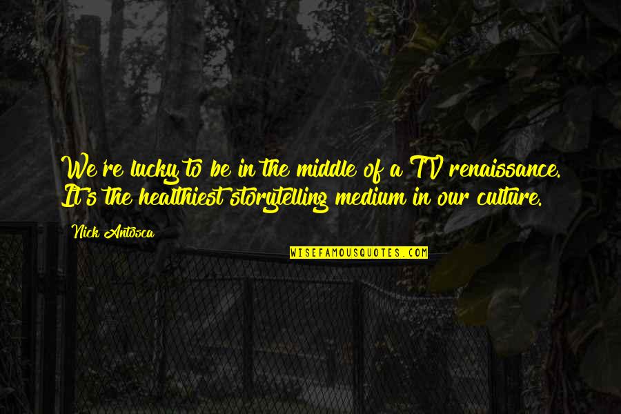 Wasting Time Being Mad Quotes By Nick Antosca: We're lucky to be in the middle of