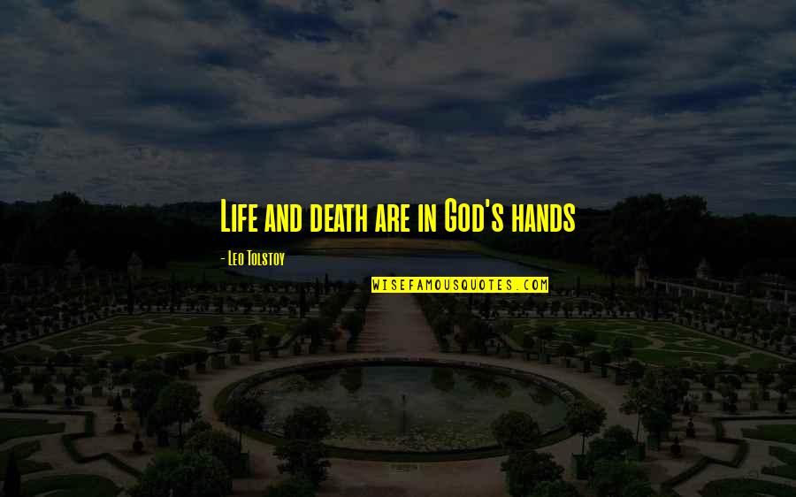 Wasting Time For Someone Quotes By Leo Tolstoy: Life and death are in God's hands