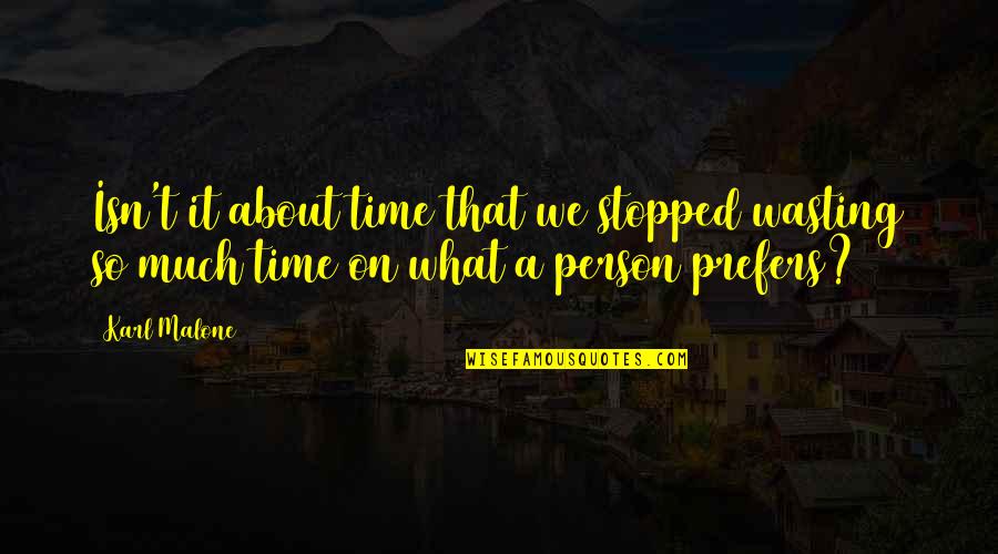 Wasting Time Quotes By Karl Malone: Isn't it about time that we stopped wasting