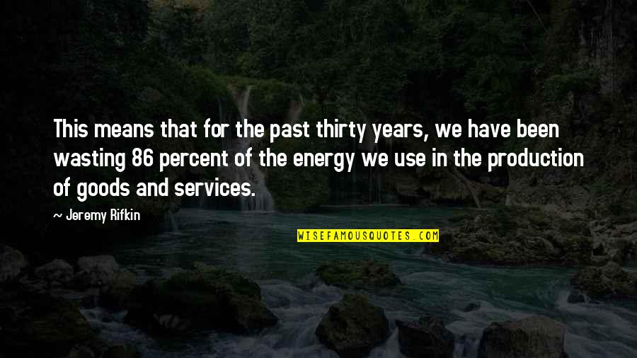 Wasting Years Quotes By Jeremy Rifkin: This means that for the past thirty years, Wasting Years Quotes By Jeremy Rifkin: This means that for the past thirty years,