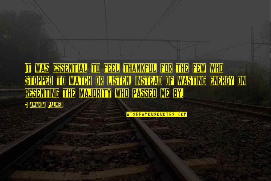 Wasting Your Energy Quotes By Amanda Palmer: It was essential to feel thankful for the