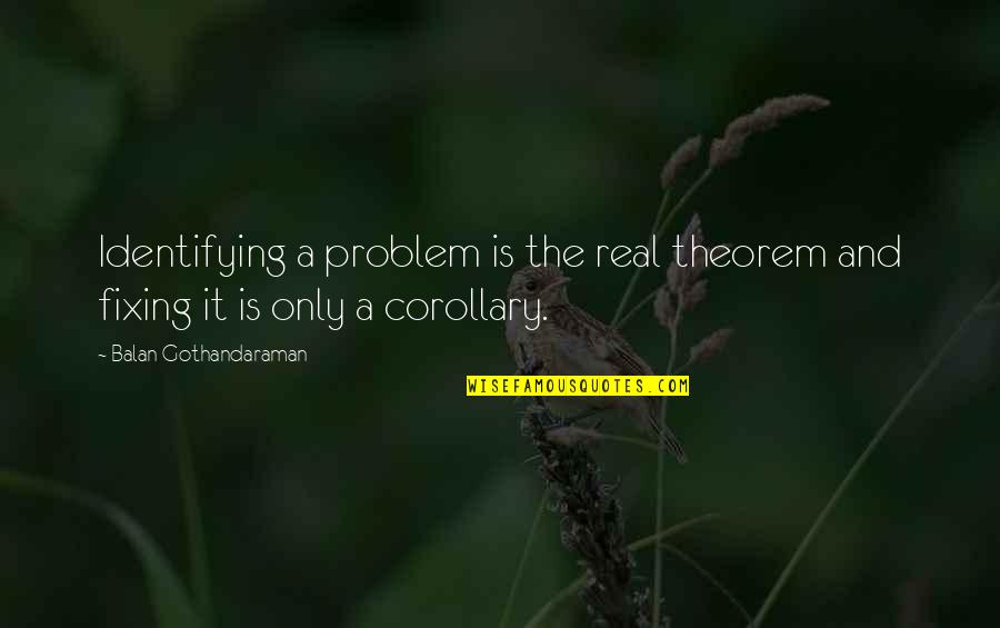Wasting Your Energy Quotes By Balan Gothandaraman: Identifying a problem is the real theorem and Wasting Your Energy Quotes By Balan Gothandaraman: Identifying a problem is the real theorem and