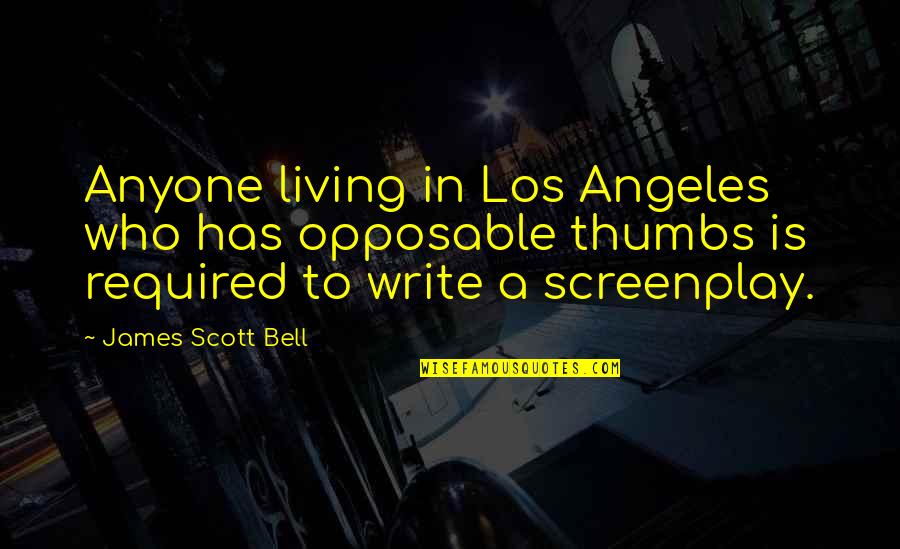 Wasting Your Time On People Quotes By James Scott Bell: Anyone living in Los Angeles who has opposable