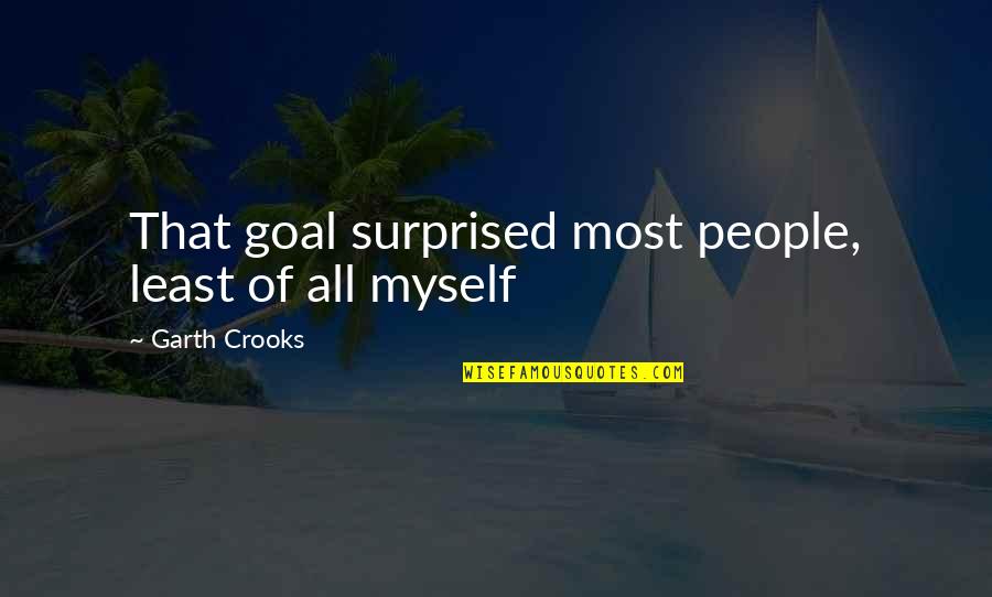 Wasurenaide Hitori Quotes By Garth Crooks: That goal surprised most people, least of all