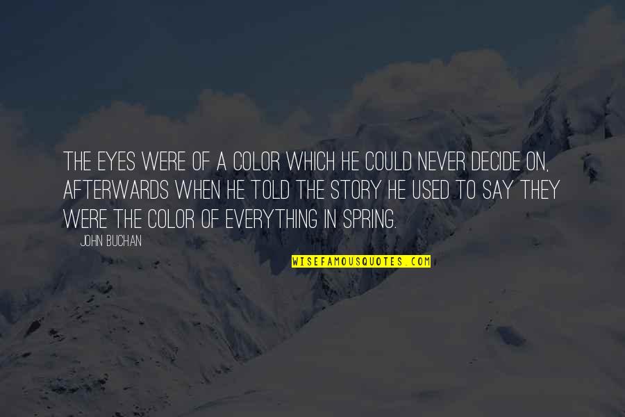 Wasze Wnetrza Quotes By John Buchan: The eyes were of a color which he Wasze Wnetrza Quotes By John Buchan: The eyes were of a color which he