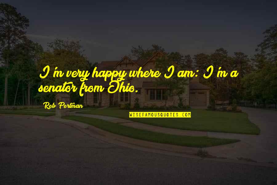 Wasze Wnetrza Quotes By Rob Portman: I'm very happy where I am: I'm a