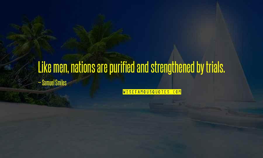 Watamote Quotes By Samuel Smiles: Like men, nations are purified and strengthened by