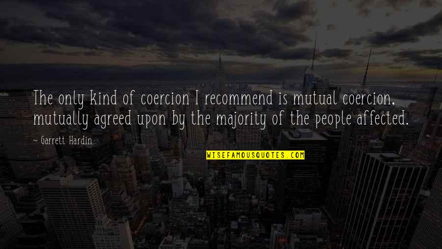 Watatulu Quotes By Garrett Hardin: The only kind of coercion I recommend is