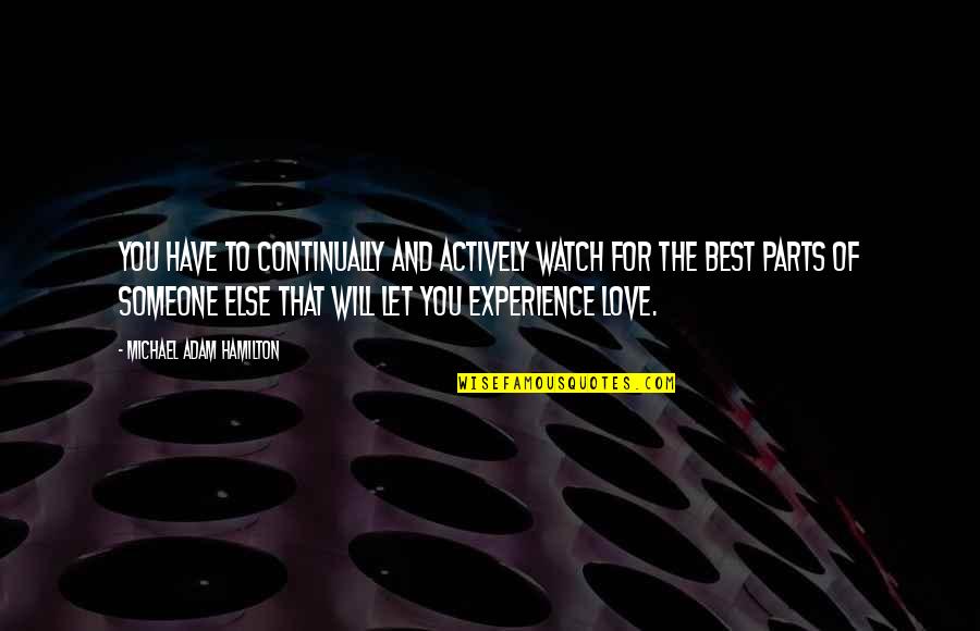 Watch And Love Quotes By Michael Adam Hamilton: You have to continually and actively watch for