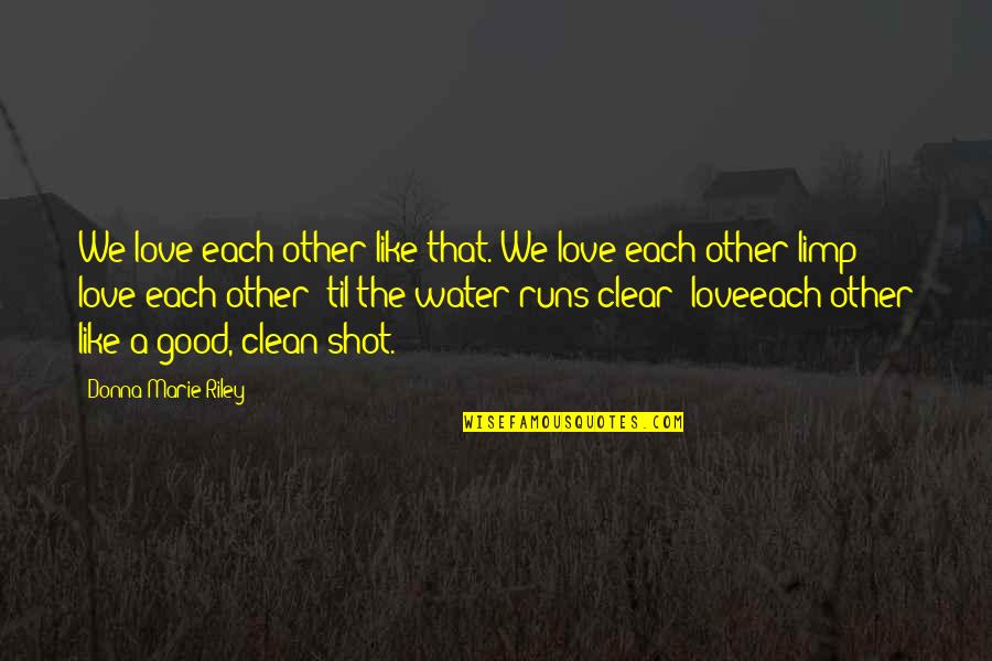 Watch Captain Quotes By Donna-Marie Riley: We love each other like that. We love Watch Captain Quotes By Donna-Marie Riley: We love each other like that. We love