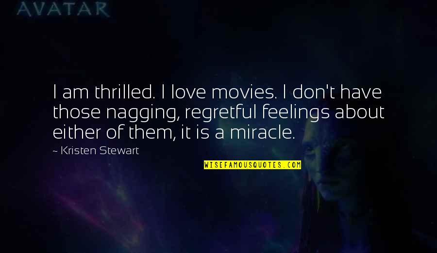 Watch Care On Bascom Quotes By Kristen Stewart: I am thrilled. I love movies. I don't