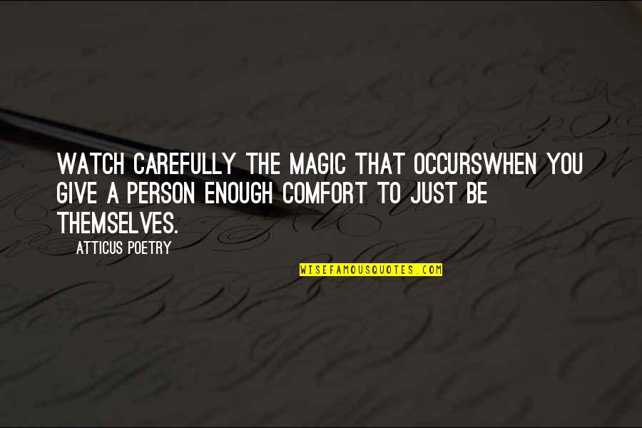 Watch Carefully The Magic That Occurs Quotes By Atticus Poetry: Watch carefully the magic that occurswhen you give