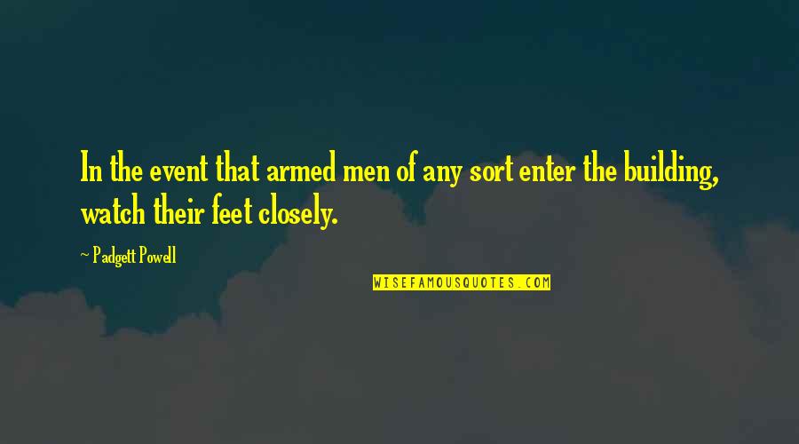 Watch Closely Quotes By Padgett Powell: In the event that armed men of any
