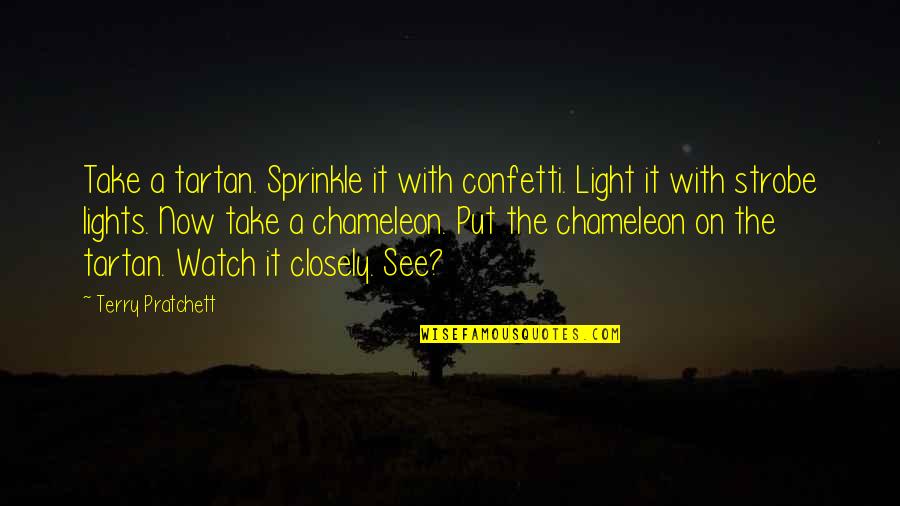 Watch Closely Quotes By Terry Pratchett: Take a tartan. Sprinkle it with confetti. Light