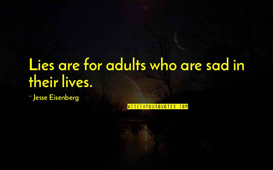 Watch Franklin Quotes By Jesse Eisenberg: Lies are for adults who are sad in Watch Franklin Quotes By Jesse Eisenberg: Lies are for adults who are sad in