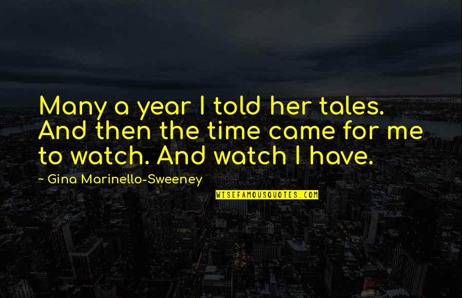 Watch Her Quotes By Gina Marinello-Sweeney: Many a year I told her tales. And