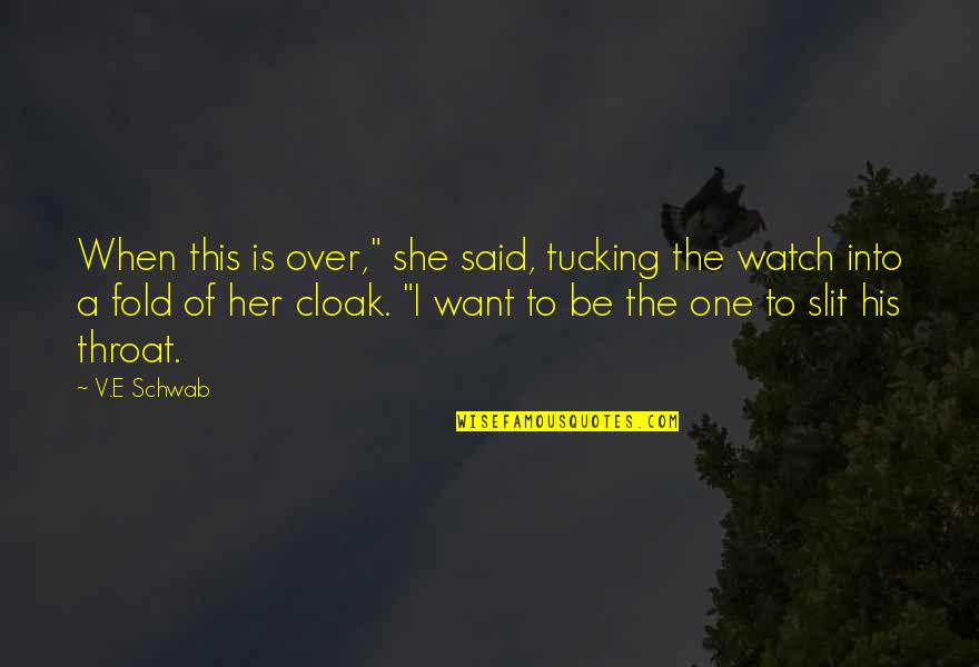 Watch Her Quotes By V.E Schwab: When this is over," she said, tucking the