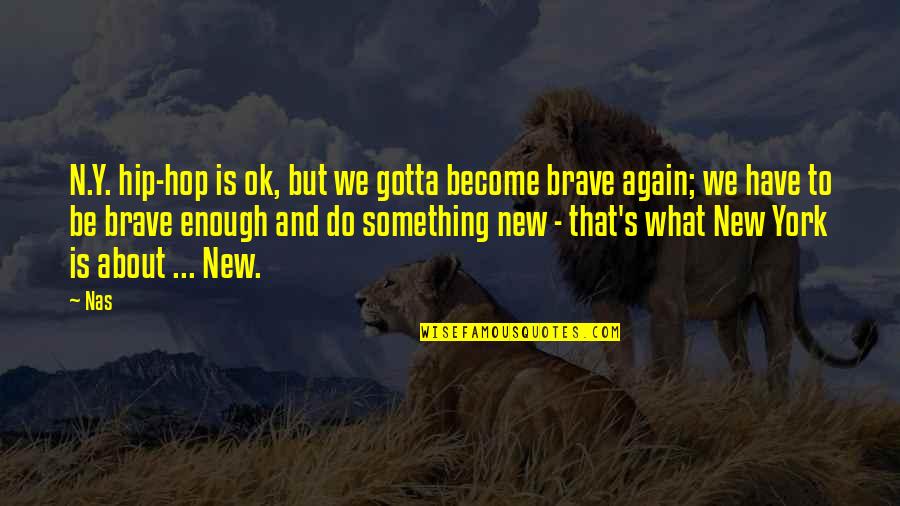 Watch It 1993 Quotes By Nas: N.Y. hip-hop is ok, but we gotta become Watch It 1993 Quotes By Nas: N.Y. hip-hop is ok, but we gotta become