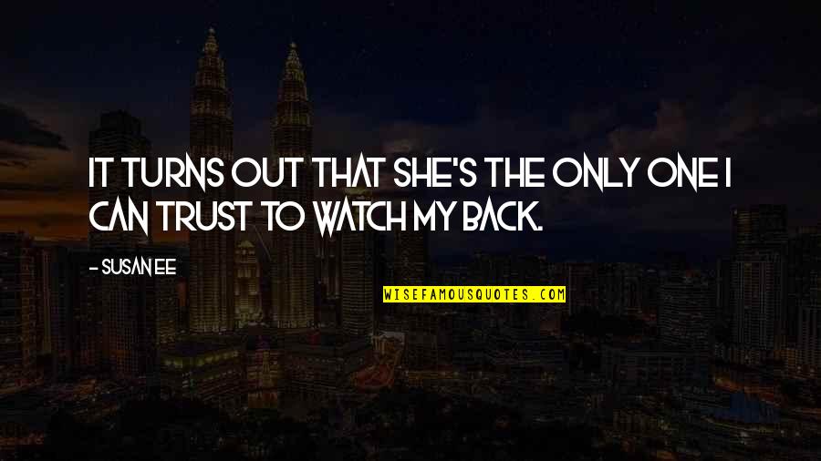 Watch My Back Quotes By Susan Ee: It turns out that she's the only one