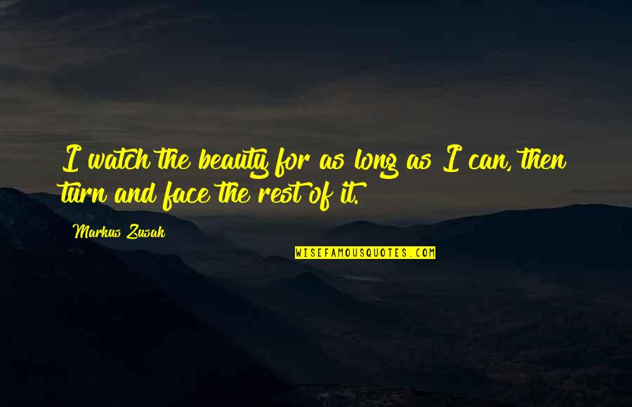 Watch No Face Quotes By Markus Zusak: I watch the beauty for as long as