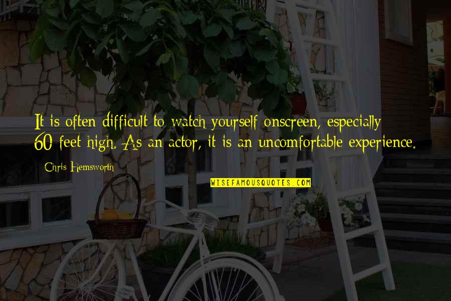Watch Out For Yourself Quotes By Chris Hemsworth: It is often difficult to watch yourself onscreen, Watch Out For Yourself Quotes By Chris Hemsworth: It is often difficult to watch yourself onscreen,