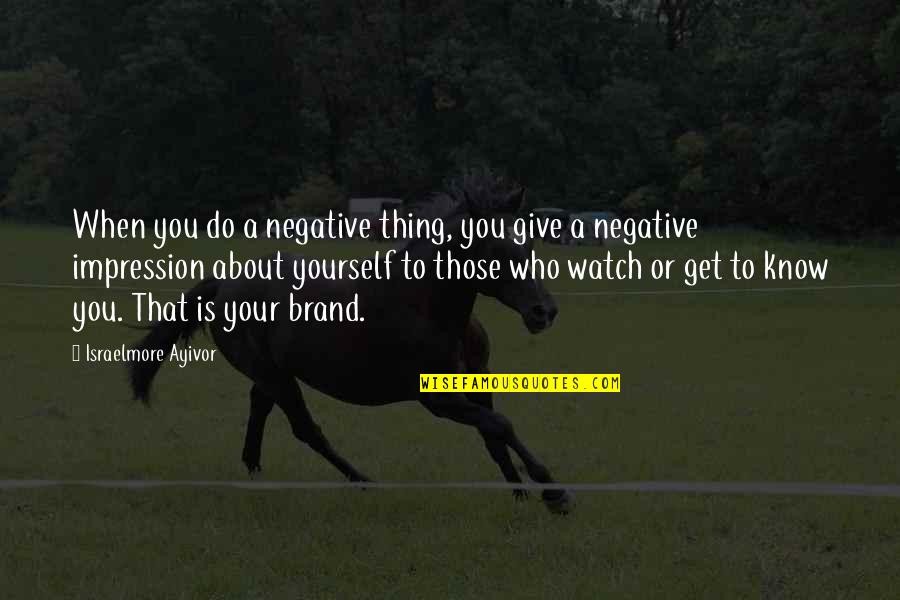 Watch Out For Yourself Quotes By Israelmore Ayivor: When you do a negative thing, you give Watch Out For Yourself Quotes By Israelmore Ayivor: When you do a negative thing, you give
