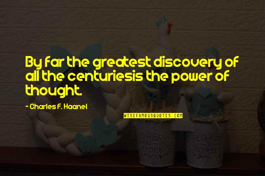 Watch Over My Son Quotes By Charles F. Haanel: By far the greatest discovery of all the