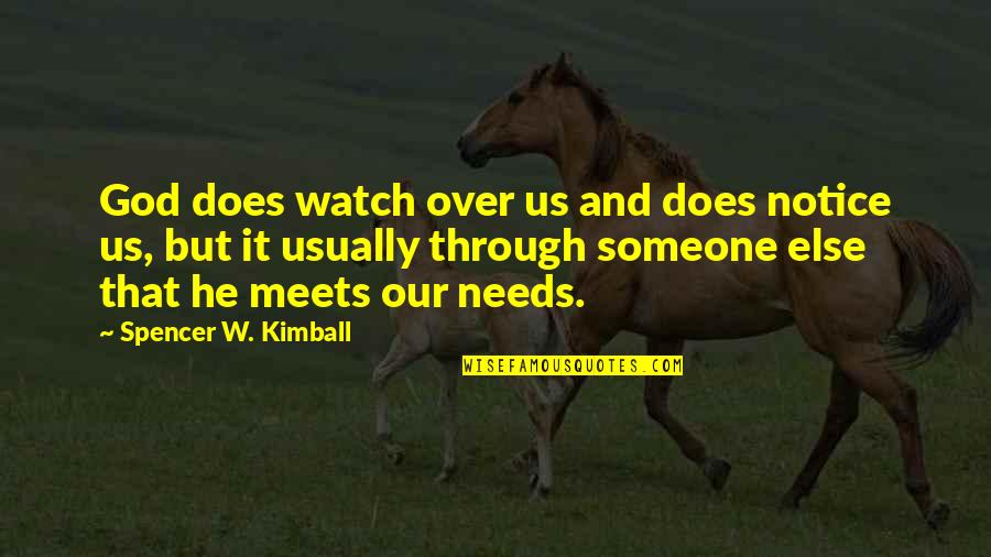 Watch Over Us Quotes By Spencer W. Kimball: God does watch over us and does notice