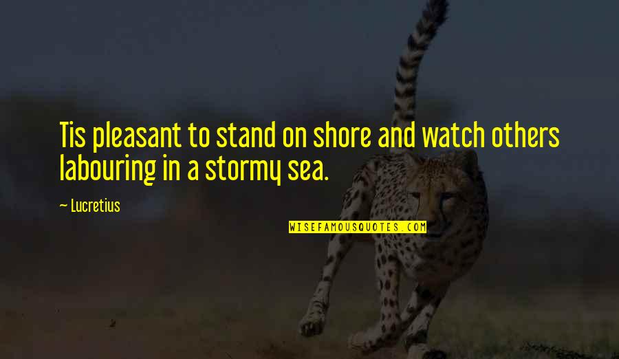 Watch Quotes By Lucretius: Tis pleasant to stand on shore and watch