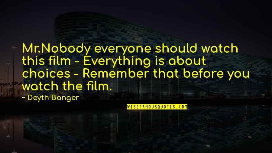 Watch This Quotes By Deyth Banger: Mr.Nobody everyone should watch this film - Everything Watch This Quotes By Deyth Banger: Mr.Nobody everyone should watch this film - Everything