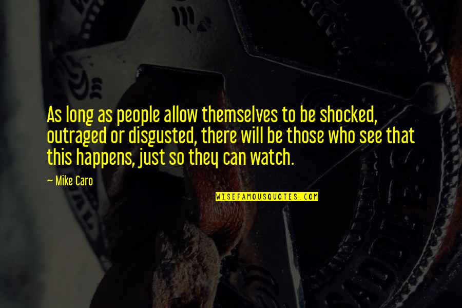 Watch This Quotes By Mike Caro: As long as people allow themselves to be Watch This Quotes By Mike Caro: As long as people allow themselves to be