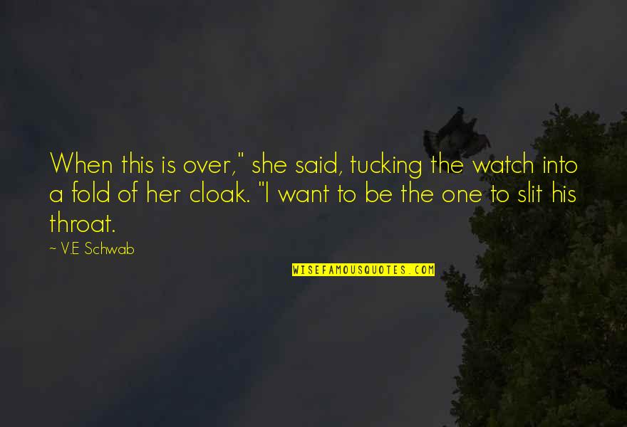 Watch This Quotes By V.E Schwab: When this is over," she said, tucking the Watch This Quotes By V.E Schwab: When this is over," she said, tucking the