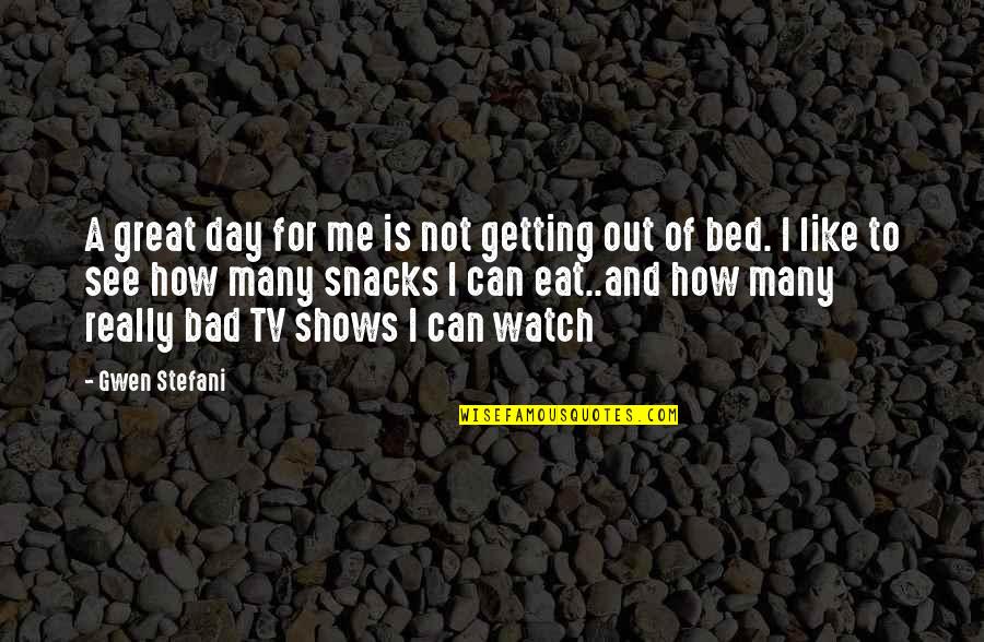 Watch Tv Quotes By Gwen Stefani: A great day for me is not getting