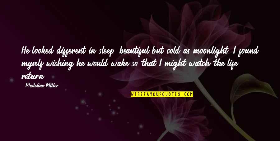 Watch You Sleep Love Quotes By Madeline Miller: He looked different in sleep, beautiful but cold