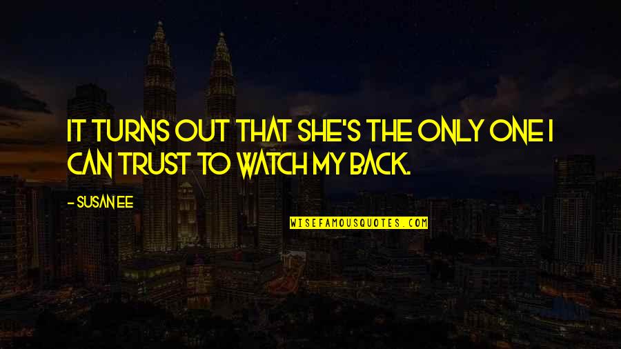 Watch Your Back Quotes By Susan Ee: It turns out that she's the only one